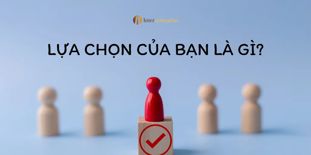 Lựa-chọn-của-bạn-là-gì